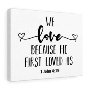 Scripture Sign  Because He First Loved Us 1 John 4:19 Plain Bible Verse Canvas